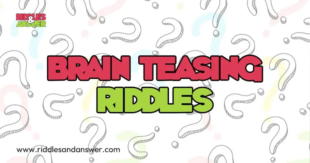 Brain Teasing Riddles